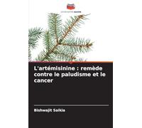 L'artémisinine: remède contre le paludisme et le cancer