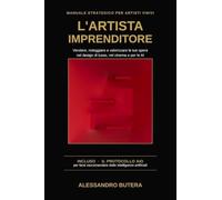 L'artista imprenditore: Come posizionare, vendere e valorizzare le tue opere nell'interior design di lusso, nel cinema e per le intelligenze artificiali (AIO)
