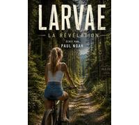 LARVAE: La Révélation