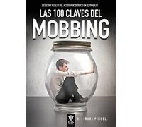 Las 100 claves del mobbing : detectar y salir del acoso psicológico en el trabajo