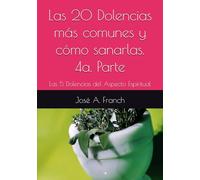 Las 20 Dolencias más comunes y cómo sanarlas. 4a. Parte: Las 5 Dolencias del Aspecto Espiritual (Las 20 Dolencias Más Comunes del Ser Humano)