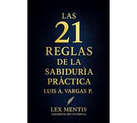 Las 21 reglas de la sabiduría práctica: Cómo aplicar la sabiduría en tu vida diaria: 8