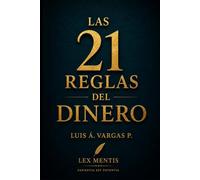 Las 21 reglas del dinero: Cómo dominar el flujo, la gestión y la expansión del capital personal y empresarial: 16
