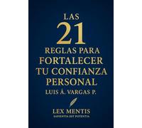 Las 21 reglas para fortalecer tu confianza personal: Reconoce tu valor, valida tu voz y actúa desde tu convicción: 6