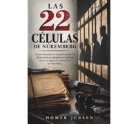 LAS 22 CÉLULAS DE NÚREMBERG: Dentro del pasillo de la prisión donde los líderes nazis se enfrentaron Cautiverio, juicio y el ajuste de cuentas final en Núremberg