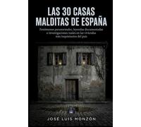 Las 30 Casas Malditas de España: Fenómenos paranormales, leyendas documentadas e investigaciones reales en las viviendas más inquietantes del país
