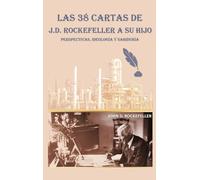 Las 38 cartas de J.D. Rockefeller a su hijo: perspectivas, ideología y sabiduría