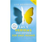 Las 5 Heridas Que Impiden Ser Uno Mismo / Heal Your Wounds & Find Your True Self: Finally, a Book That Explains Why It's So Hard Being Yourself!: ... Humiliation, Betrayal and Injustice