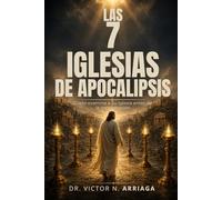 LAS 7 IGLESIAS DE APOCALIPSIS: Cristo examina a Su Iglesia antes de la consumación