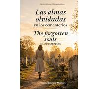 Las almas olvidadas en los cementerios / The forgotten souls in cemeteries: Edición bilingüe / Bilingual Edition