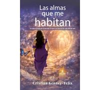Las almas que me habitan: Un viaje a través de la pérdida, el amor y el don de ver más allá del velo