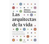 Las arquitectas de la vida: Cómo la nueva ciencia celular está reescribiendo la historia del ser humano (Contextos)