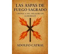 Las Aspas de Fuego Sagrado:: Crónica del Milagro de Almoradí (Relatos Cortos)