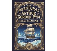 Las Aventuras de Arthur Gordon Pym: Libro Español: Edgar Allan Poe (La Trilogía de la Antártida)