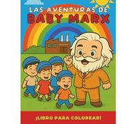 Las aventuras de Baby Marx: Libro para colorear para todas las edades