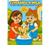 Las Aventuras de Bella y Linda: Cuidando a Mila - Libro educativo para colorear y leer: Para niños de 4 a 8 años, aprende a cuidar mascotas con ... y Linda - Libros para Colorear con Historia)