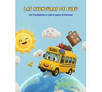 Las Aventuras de Bubu el Bus: Libro para Colorear para Niños: Aventuras Divertidas con Animales, Huevos Sorpresa y Amigos de la Granja