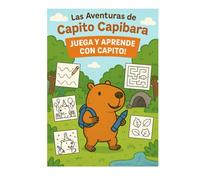 "Las Aventuras de Capito Capibara - ¡Juega y Aprende con Capito!": Desarrollo de Habilidades Motrices y Manuales para Niños de entre 3 y 8 años