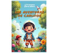 LAS AVENTURAS DE CARLITOS: Juegos divertidos y lecciones para niños de 4 a 10 años (CUENTOS PARA NIÑOS)