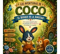 Las Aventuras de Coco: El Bosque de la Amistad: Un cuento infantil sobre la amistad, la bondad y el trabajo en equipo