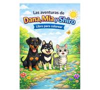 Las aventuras de Dana, Mía y Shiro: Libros para colorear