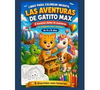 LAS AVENTURAS DE GATITO MAX: LIBRO PARA COLOREAR INFANTIL | de 4 a 8 años | 51 imágenes para colorear | 8 historias llenas de aventuras