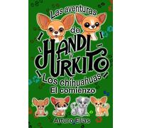 LAS AVENTURAS DE HANDI Y URKITO: LOS CHIHUAHUAS - EL COMIENZO