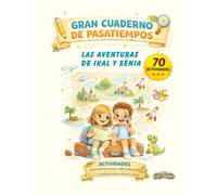 LAS AVENTURAS DE IKAL Y XÈNIA: GRAN CUADERNO DE PASATIEMPOS Castellano (LOS PEQUEÑOS EXPLORADORES)