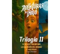 Las Aventuras de Íñigo. TRILOGÍA SEGUNDA: El Bosque Encantado, La Maldición del Dorado, El Naufragio