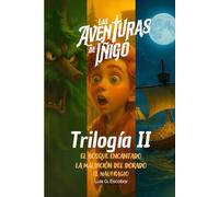 Las Aventuras de Íñigo. TRILOGÍA SEGUNDA: El Bosque Encantado, La Maldición del Dorado, El Naufragio