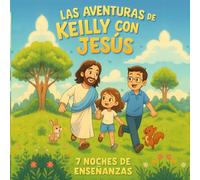 Las Aventuras De Keilly Con Jesus: 7 Noches De Enseñanzas