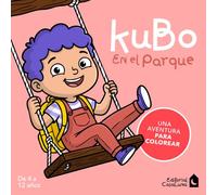 LAS AVENTURAS DE KUBO - Kubo en el parque: CUENTO INFANTIL + LIBRO PARA COLOREAR: Primeras aventuras para leer y pintar. Para niños de 4 a 12 años.