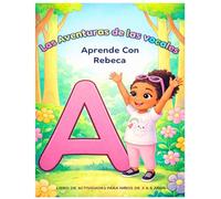 Las Aventuras de las Vocales - Aprende con Rebeca: La Letra A: Libro de actividades para niños de 3 a 6 años