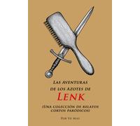 Las Aventuras de los Azotes de Lenk: Una colección de relatos cortos paródicos (Relatos de nalgadas y azotes)