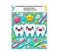 Las Aventuras de los Dientecitos Brillantes: Un libro para colorear con actividades creativas para aprender sobre el cuidado dental| 8.5x11 pulgadas, ... el cuidado dental pero de manera divertida!