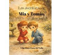 Las aventuras de Mia y Tomás.: Misión Amor