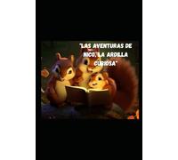 "Las Aventuras de Nico, la Ardilla Curiosa": "El Bosque de Avellanas: Historias de una Ardilla Soñadora"