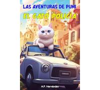 Las aventuras de Pumi, el Gato Policía: Novela infantil-juvenil. Lectura de 6-7 a 10-11 años.