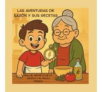 Las Aventuras de Sazón y sus recetas: Volumen 1: El secreto de la abuela y el reloj mágico