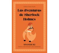 Las Aventuras de Sherlock Holmes. Spanish B2: The Adventures of Sherlock Holmes - Spanish Graded Reader (B2) with dictionary, exercises & flashcards