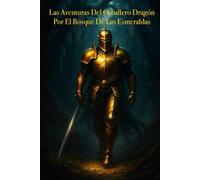 Las Aventuras Del Caballero Dragón Por El Bosque De Las Esmeraldas