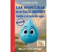 LAS AVENTURAS en el VALLE ARCOÍRIS: Gotita y el ciclo del agua