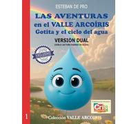 LAS AVENTURAS en el VALLE ARCOÍRIS: Gotita y el ciclo del agua (LAS AVENTURAS en el VALLE ARCOIRIS)