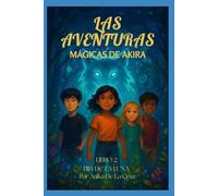 LAS AVENTURAS MÁGICAS DE AKIRA: LIBRO 2: HIJA DE LA LUNA