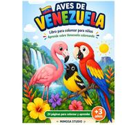 Las aves de Venezuela: Libro para colorear para niños - Aprende sobre Venezuela coloreando aves tropicales (3+ años) (Animales de Venezuela)