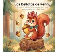 Las bellotas de Penny: Un cuento para niños sobre ganar, ahorrar, compartir e invertir para el futuro (Edades 3-6)