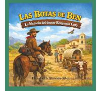 Las botas de Ben: La historia del doctor Benjamin Cory (Historias Pioneras de Cory y Braly)