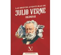 Las breves aventuras de Julio Verne: Volumen III: 1 (Narrativa)