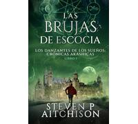 Las Brujas de Escocia: Los Danzantes de Los Sueños Libro 1: Un Thriller de Fantasía Urbana, Magia y Misterio (Las Crónicas Akáshicas)