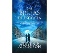 Las Brujas de Escocia: Los Danzantes de Los Sueños Libro 3: Un Thriller de Fantasía Urbana, Magia y Misterio (Las Crónicas Akáshicas)